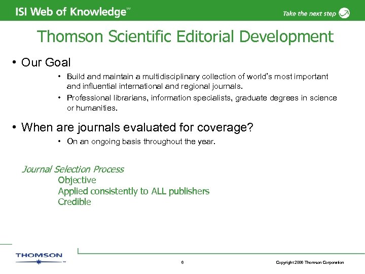 Thomson Scientific Editorial Development • Our Goal • Build and maintain a multidisciplinary collection