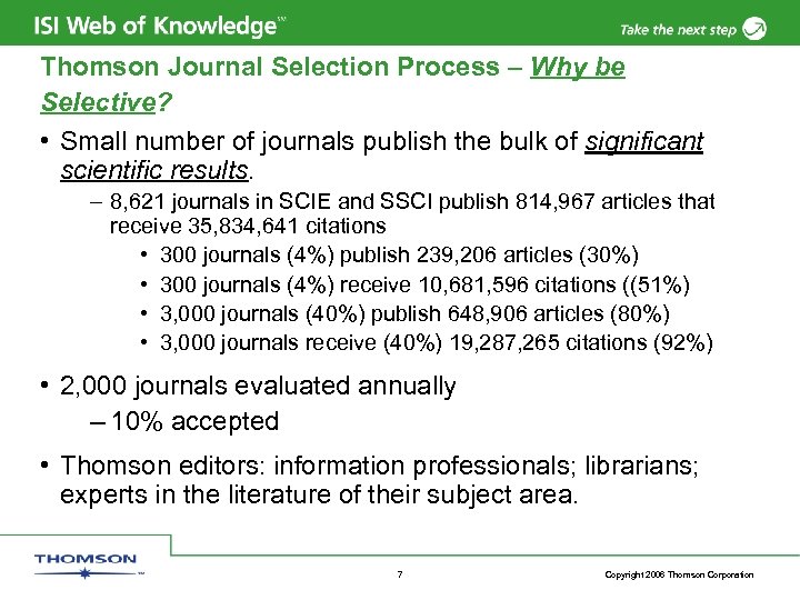 Thomson Journal Selection Process – Why be Selective? • Small number of journals publish