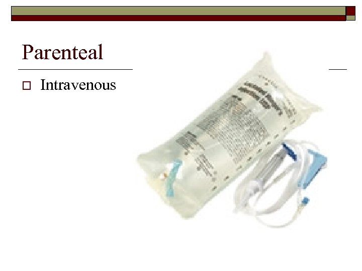 Parenteal o Intravenous 