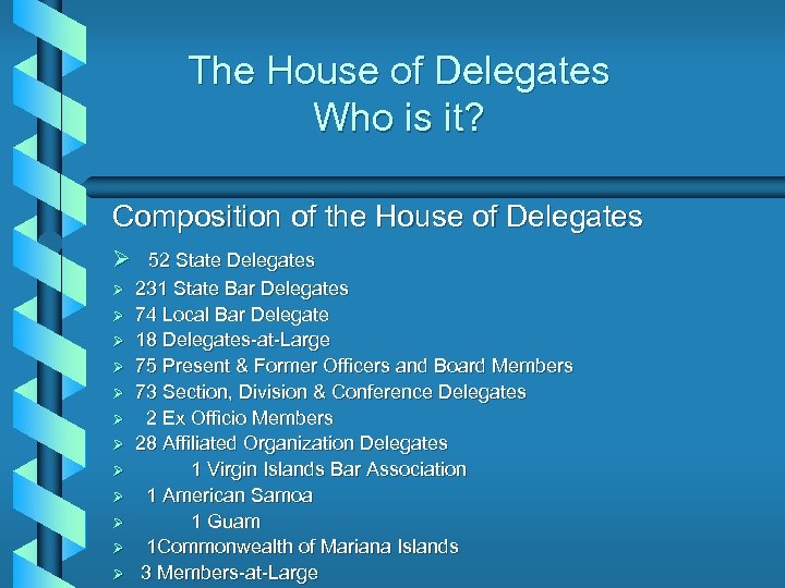 The House of Delegates Who is it? Composition of the House of Delegates Ø