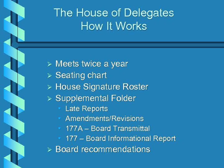 The House of Delegates How It Works Ø Ø Meets twice a year Seating