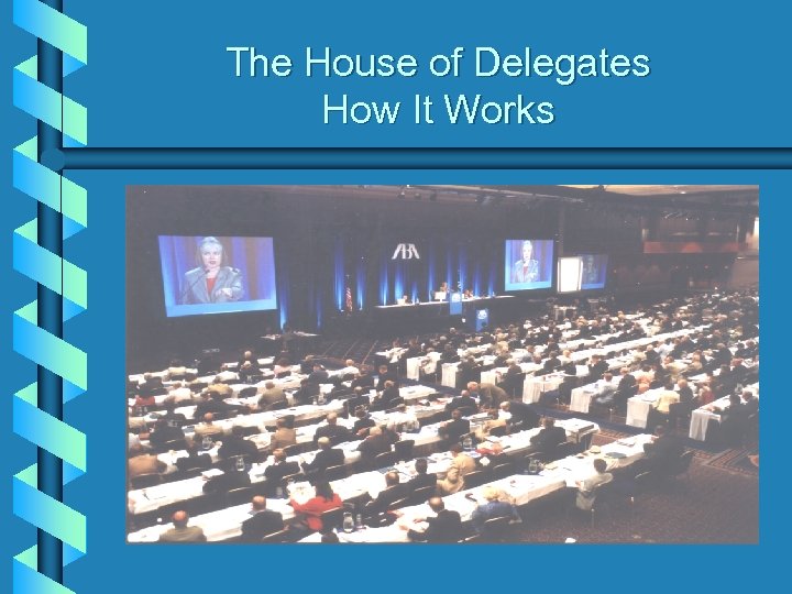 The House of Delegates How It Works 