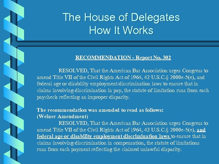 The House of Delegates How It Works RECOMMENDATION - Report No. 302 RESOLVED, That