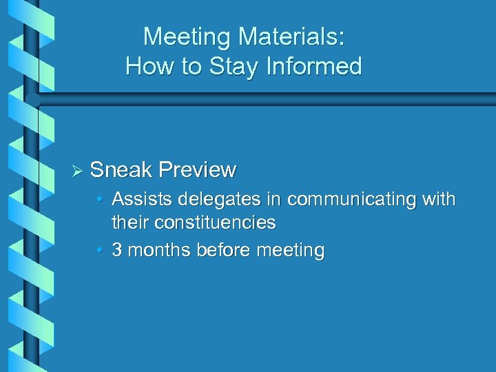 Meeting Materials: How to Stay Informed Ø Sneak Preview • Assists delegates in communicating
