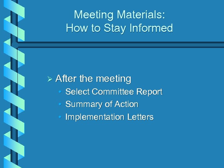 Meeting Materials: How to Stay Informed Ø After • • • the meeting Select