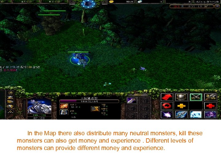 In the Map there also distribute many neutral monsters, kill these monsters can also