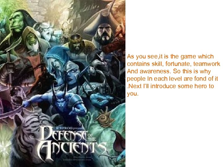 As you see, it is the game which contains skill, fortunate, teamwork And awareness.