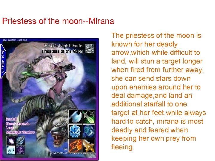 Priestess of the moon--Mirana The priestess of the moon is known for her deadly