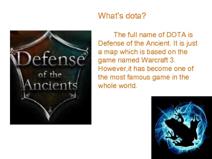 What’s dota? The full name of DOTA is Defense of the Ancient. It is