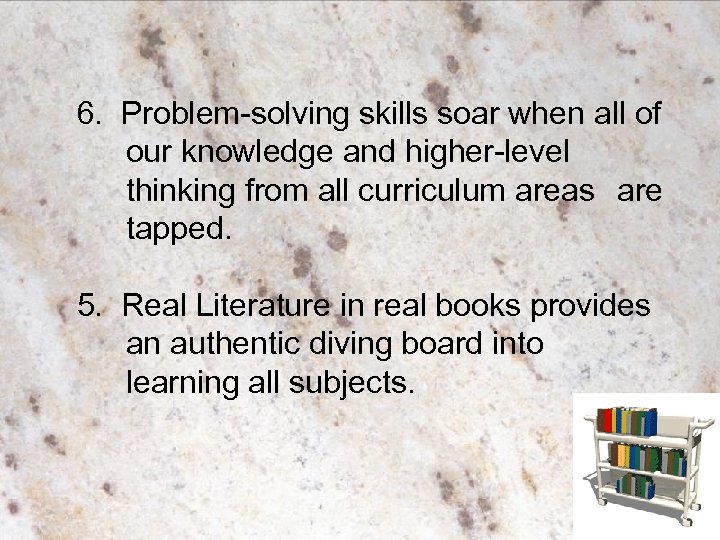 6. Problem-solving skills soar when all of our knowledge and higher-level thinking from all