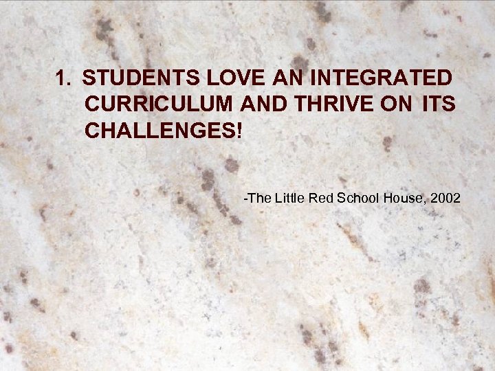 1. STUDENTS LOVE AN INTEGRATED CURRICULUM AND THRIVE ON ITS CHALLENGES! -The Little Red