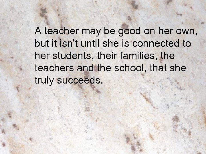 A teacher may be good on her own, but it isn't until she is