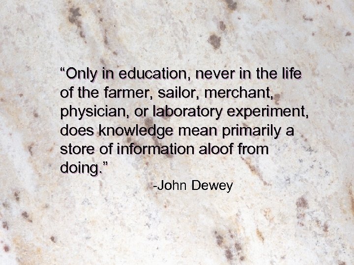 “Only in education, never in the life of the farmer, sailor, merchant, physician, or