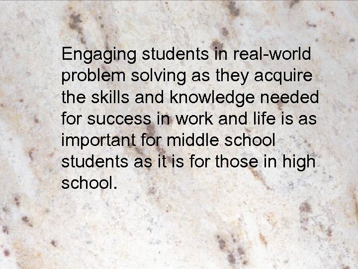 Engaging students in real-world problem solving as they acquire the skills and knowledge needed