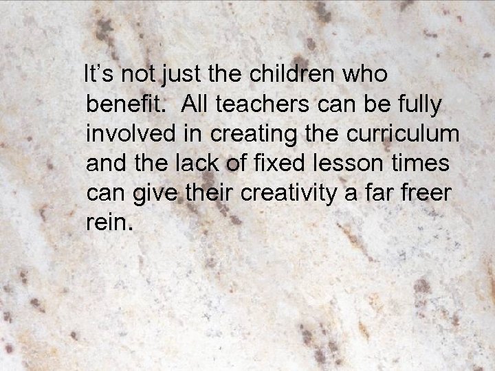 It’s not just the children who benefit. All teachers can be fully involved in