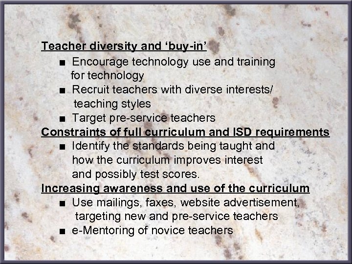 Teacher diversity and ‘buy-in’ ■ Encourage technology use and training for technology ■ Recruit