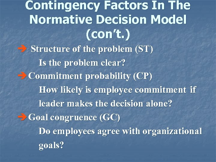 Contingency Factors In The Normative Decision Model (con’t. ) è Structure of the problem