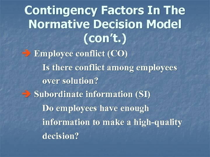 Contingency Factors In The Normative Decision Model (con’t. ) è Employee conflict (CO) Is