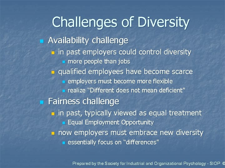 Challenges of Diversity n Availability challenge n in past employers could control diversity n