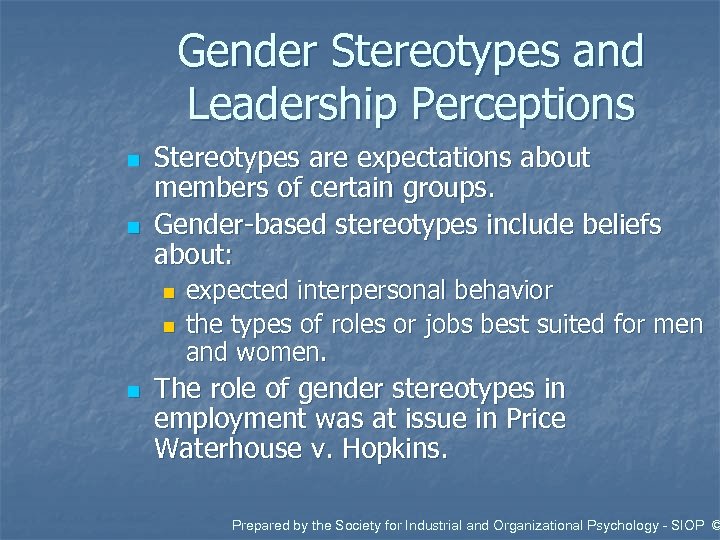 Gender Stereotypes and Leadership Perceptions n n Stereotypes are expectations about members of certain