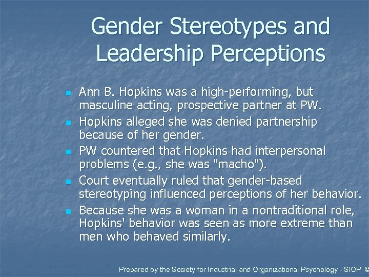 Gender Stereotypes and Leadership Perceptions n n n Ann B. Hopkins was a high-performing,