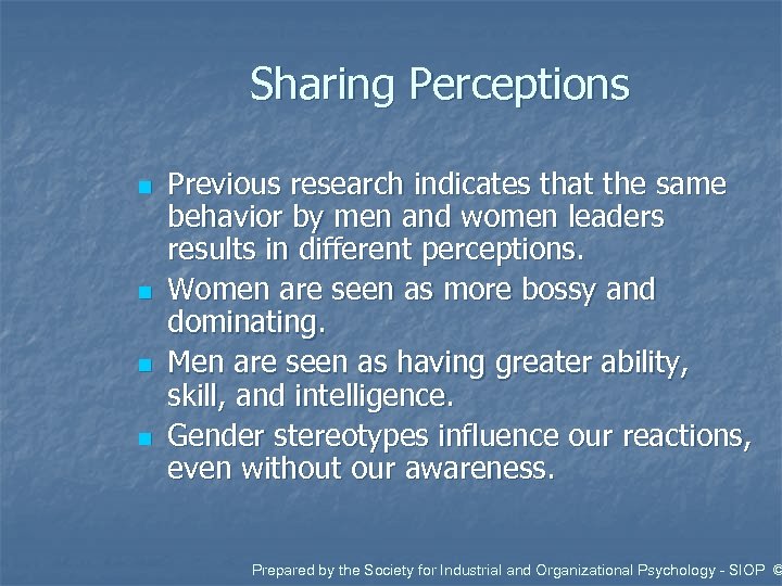 Sharing Perceptions n n Previous research indicates that the same behavior by men and