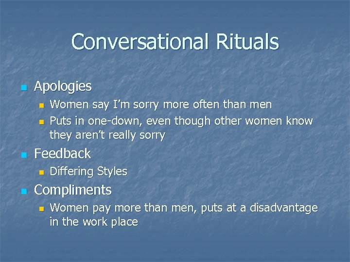 Conversational Rituals n Apologies n n n Feedback n n Women say I’m sorry