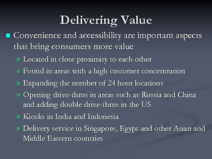 Delivering Value n Convenience and accessibility are important aspects that bring consumers more value
