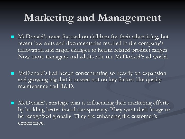 Marketing and Management n Mc. Donald’s once focused on children for their advertising, but