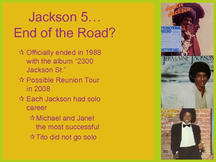 Jackson 5… End of the Road? Officially ended in 1988 with the album “