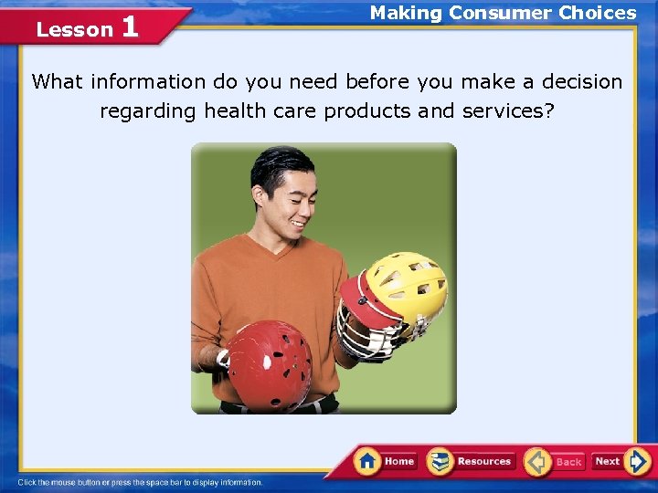 Lesson 1 Making Consumer Choices What information do you need before you make a