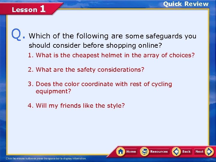 Lesson 1 Quick Review Q. Which of the following are some safeguards you should