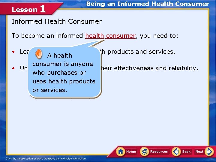 Lesson 1 Being an Informed Health Consumer To become an informed health consumer, you