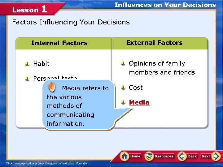 Lesson 1 Influences on Your Decisions Factors Influencing Your Decisions Internal Factors Habit Personal