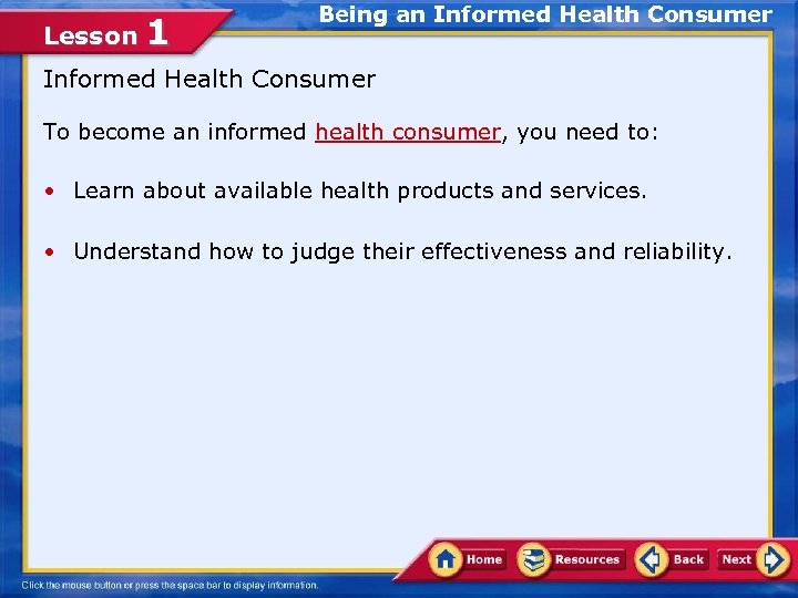 Lesson 1 Being an Informed Health Consumer To become an informed health consumer, you