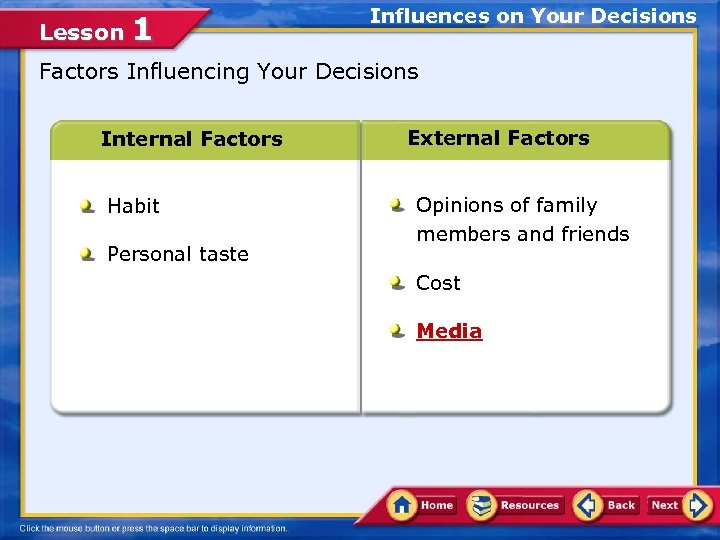 Lesson 1 Influences on Your Decisions Factors Influencing Your Decisions Internal Factors Habit Personal