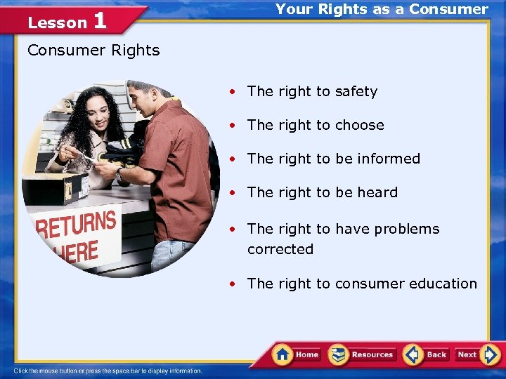 Lesson 1 Your Rights as a Consumer Rights • The right to safety •