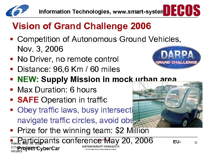 Information Technologies, www. smart-systems. at Vision of Grand Challenge 2006 § Competition of Autonomous