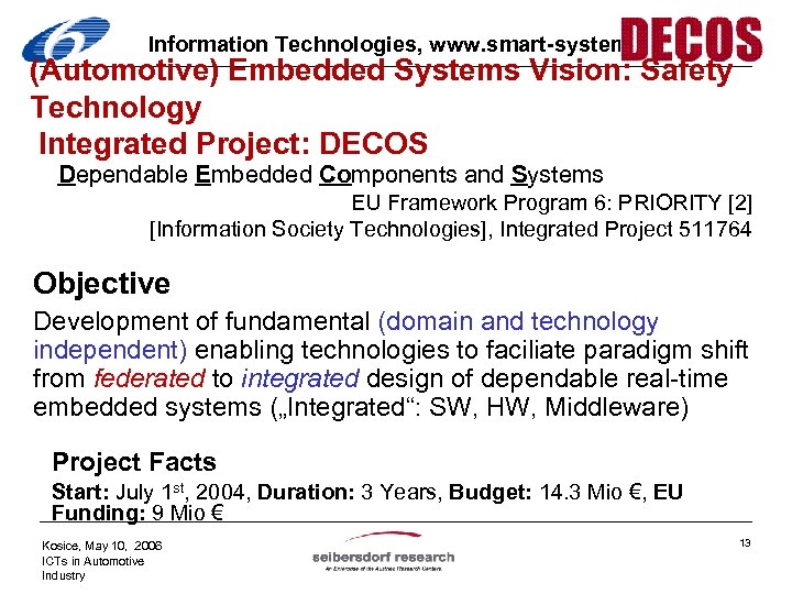 Information Technologies, www. smart-systems. at (Automotive) Embedded Systems Vision: Safety Technology Integrated Project: DECOS