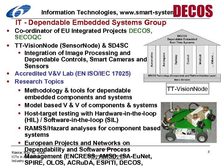 Information Technologies, www. smart-systems. at IT - Dependable Embedded Systems Group § Co-ordinator of