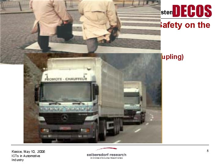 Information Technologies, www. smart-systems. at Automotive Visions (2): Examples e. Safety on the road