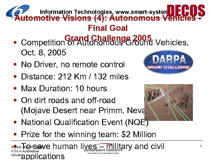 Information Technologies, www. smart-systems. at Automotive Visions (4): Autonomous Vehicles Final Goal Grand Challenge