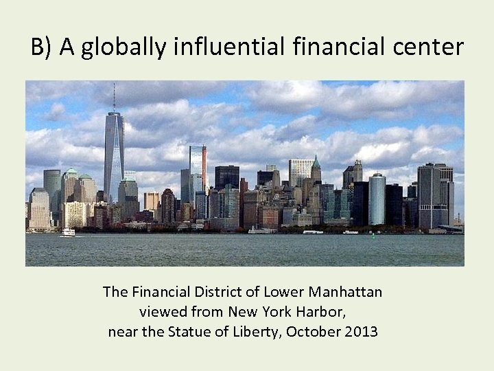 B) A globally influential financial center The Financial District of Lower Manhattan viewed from