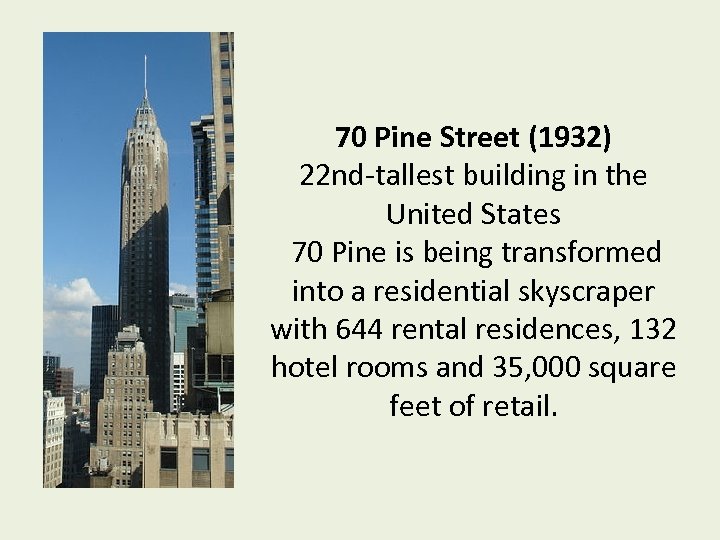 70 Pine Street (1932) 22 nd-tallest building in the United States 70 Pine is