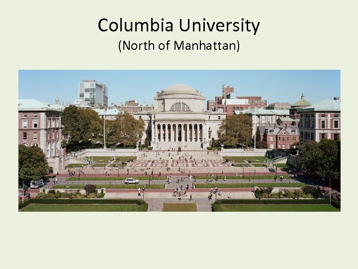 Columbia University (North of Manhattan) 