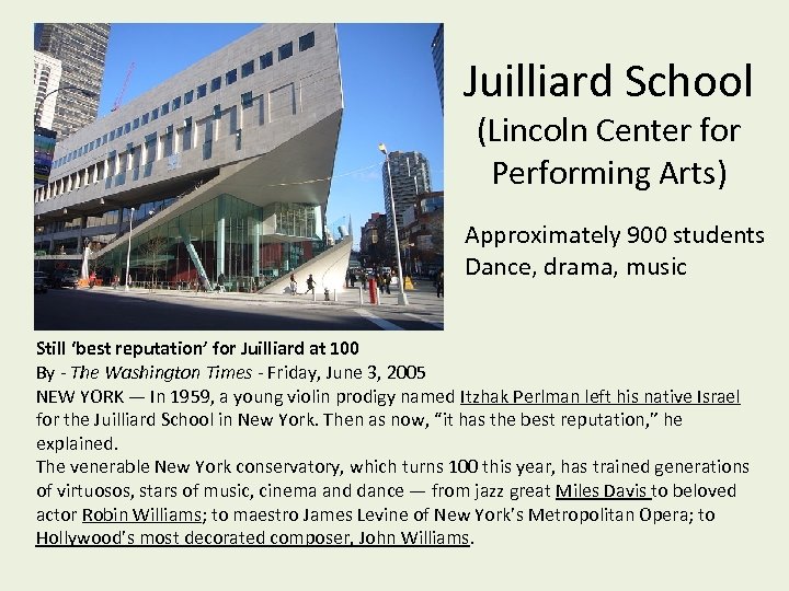 Juilliard School (Lincoln Center for Performing Arts) Approximately 900 students Dance, drama, music Still