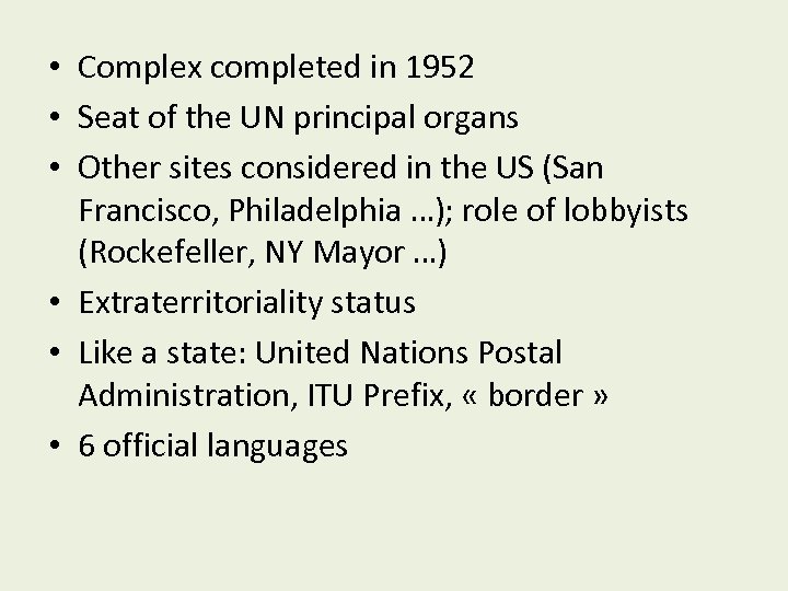  • Complex completed in 1952 • Seat of the UN principal organs •