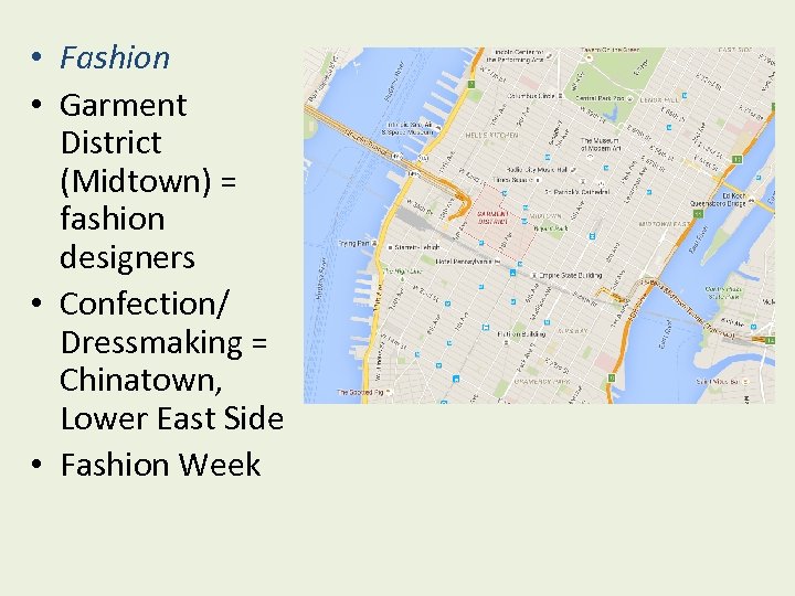  • Fashion • Garment District (Midtown) = fashion designers • Confection/ Dressmaking =