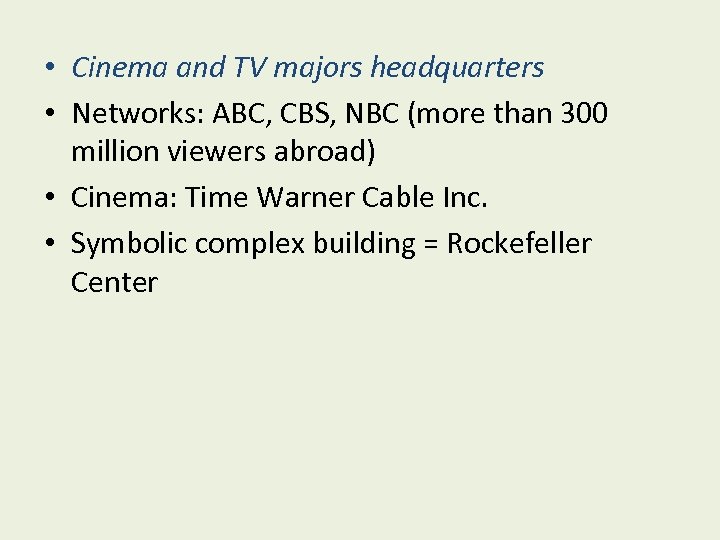  • Cinema and TV majors headquarters • Networks: ABC, CBS, NBC (more than