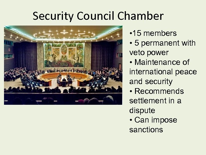 Security Council Chamber • 15 members • 5 permanent with veto power • Maintenance